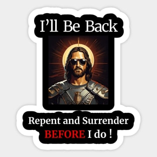 I'll Be Back- Repent and Surrender BEFORE I do! Sticker